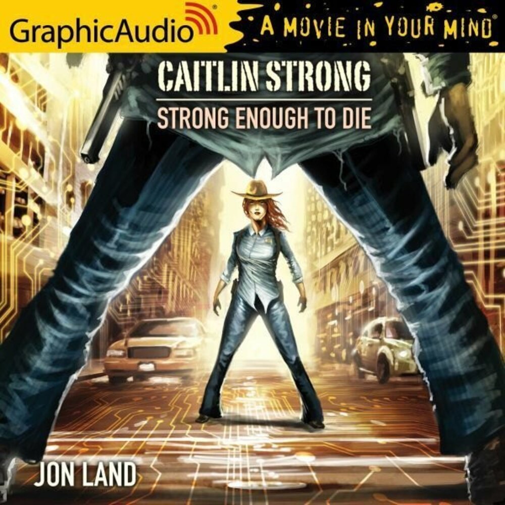 Strong Enough to Die, Strong Justice Caitlin Strong 1&2 by Jon Land GraphicAudio